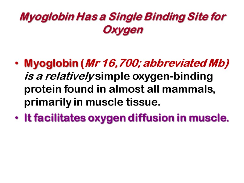 Myoglobin Has a Single Binding Site for Oxygen Myoglobin (Mr 16,700; abbreviated Mb) is